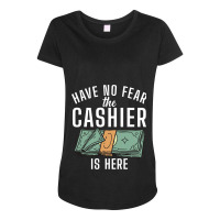 Have No Fear The Cashier Is Here Work Cashier Job Maternity Scoop Neck T-shirt | Artistshot