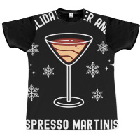 Holiday Cheer And Espresso Martinis Cocktail Booze Graphic T-shirt | Artistshot