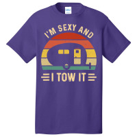 I'm Sexy And I Tow It Funny Caravan Camping Rv Trailer Gift Basic T-shirt | Artistshot