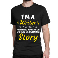 Gifts For Writers Funny Im A Writer Author Gift Classic T-shirt | Artistshot