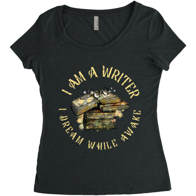 I Am A Writer I Dream While Awake Author Book Read Women's Triblend Scoop T-shirt by YarielHaskel | Artistshot