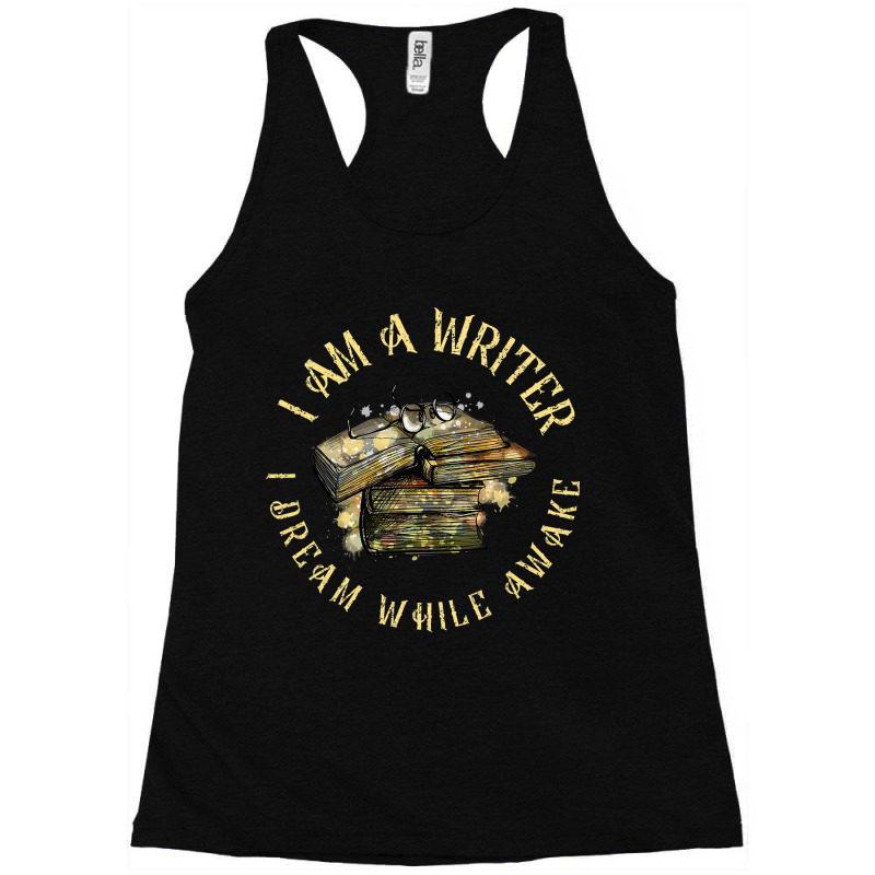 I Am A Writer I Dream While Awake Author Book Read Racerback Tank by YarielHaskel | Artistshot