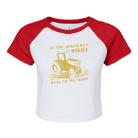 Funny Quote If The Moisture's Right Farmer Tractor Raglan Crop Top | Artistshot