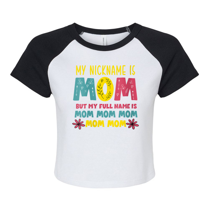 Womens Mothers Day Apparel My Nickname Is Mom V Ne Raglan Crop Top by holden | Artistshot