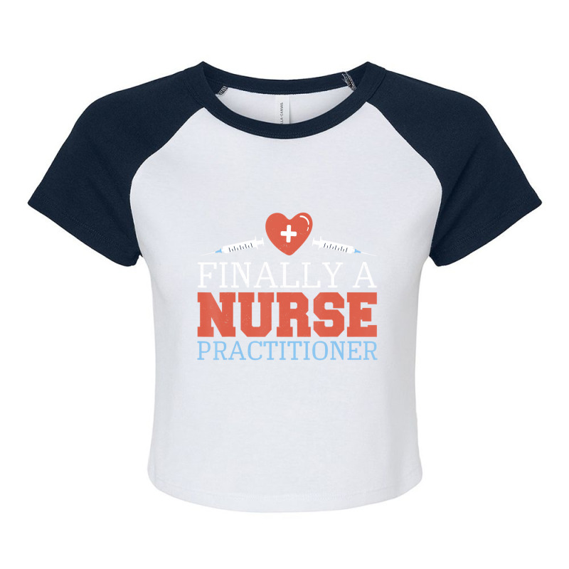 Nursing Finally A Nurse Practitioner T Shirt Raglan Crop Top by ravand | Artistshot