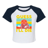 Guess I'll Die D20 Dice Rpg Raglan Crop Top | Artistshot