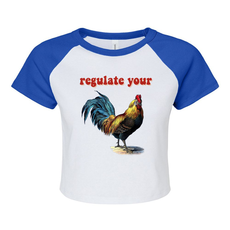 Regulate Your Rooster T Shirt Raglan Crop Top by bettincam | Artistshot