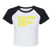 Democracy Is Not A Spectator Sport Yellow Text Fun Raglan Crop Top | Artistshot