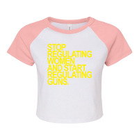 Stop Regulating Women And Start Regulating S Yello Raglan Crop Top | Artistshot