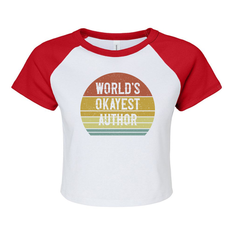 Worlds Okayest Author Summer Raglan Crop Top by rihbfazon | Artistshot