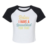 Relax I Have A Spreadsheet For That Funny Data Ana Raglan Crop Top | Artistshot