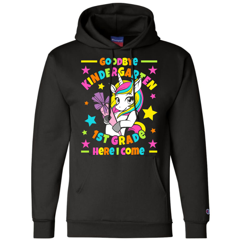 Goodbye Kindergarten 1st Grade Here I Come I Unico Champion Hoodie | Artistshot