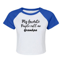 My Favorite People Call Me Grandpa Funny Grandpa G Raglan Crop Top | Artistshot