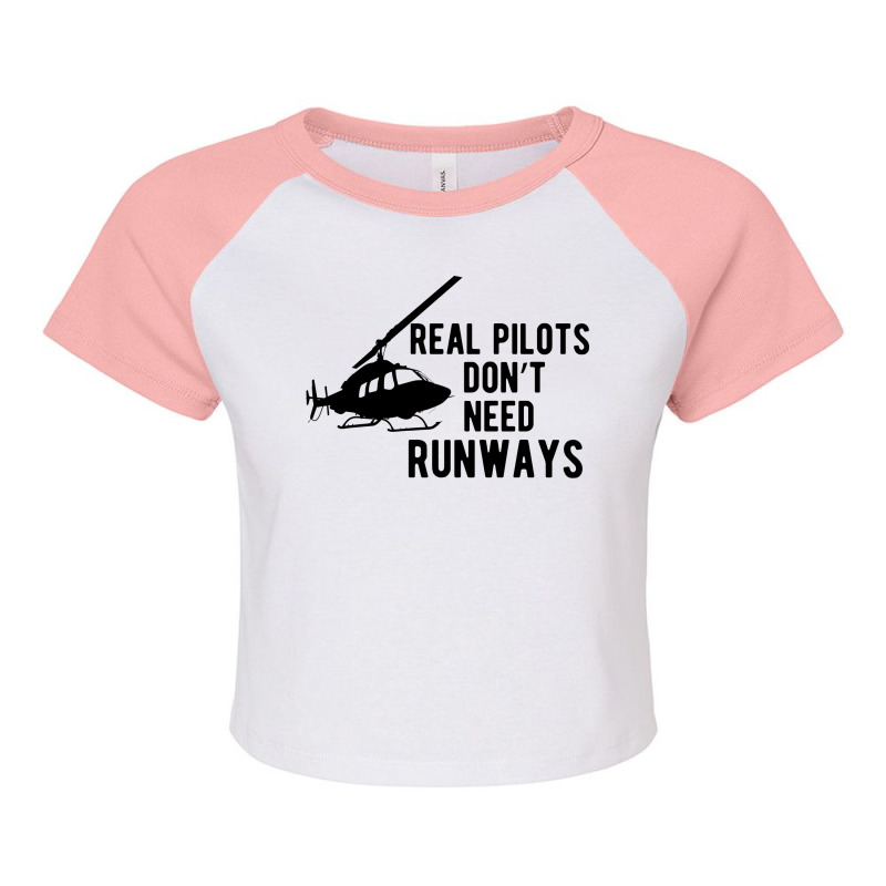 Helicopter Pilot Real Pilots Dont Need Runways Sta Raglan Crop Top by ydmehjalta1 | Artistshot