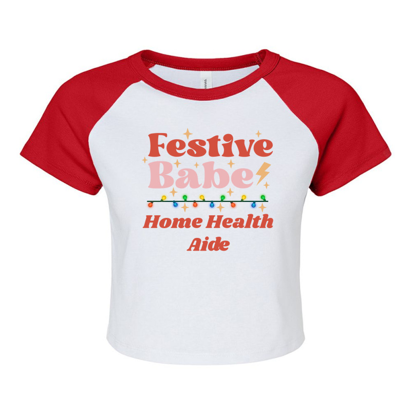 Home Health Aide Festive Babe Fun Holiday Design R Raglan Crop Top by ladoslbogosm | Artistshot