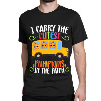 I Carry The Cutest Pumpkins Thanksgiving School Bu Classic T-shirt | Artistshot