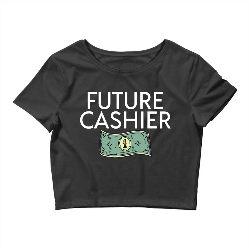 Future Cashier Work Cashier Job Crop Top by BayleyMessnz | Artistshot