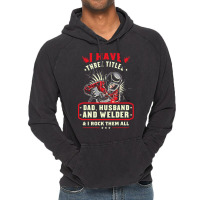 I Have Three Titles Dad Husband And Welder I Rock  Vintage Hoodie | Artistshot