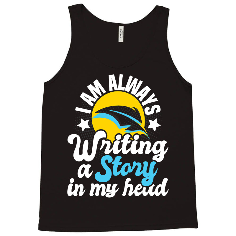 I Am Always Writing A Story In My Head Author Nove Tank Top by MaylynOyler | Artistshot