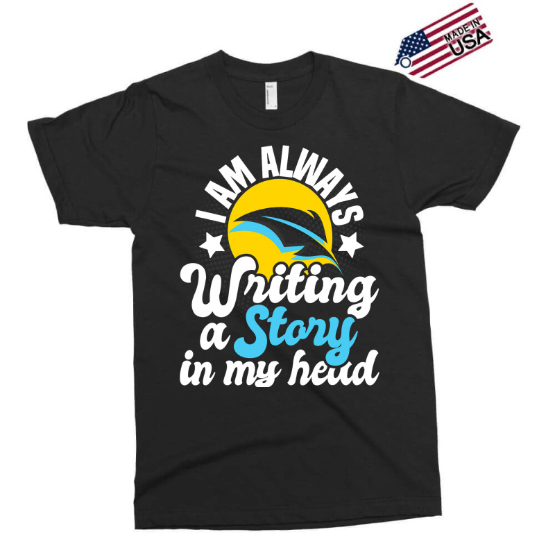 I Am Always Writing A Story In My Head Author Nove Exclusive T-shirt by MaylynOyler | Artistshot