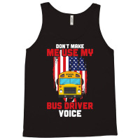 Funny Dont Make Me Use My School Bus Driver Voice Tank Top | Artistshot