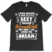 Grow Up To Be A Sexy Accountant Bookkeeping Audit T-shirt | Artistshot