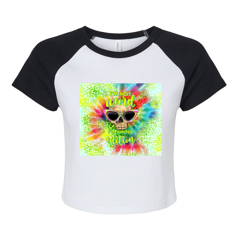 I'm Not Weird I'm Limited Edition Raglan Crop Top by TumblerDesignByShophia | Artistshot