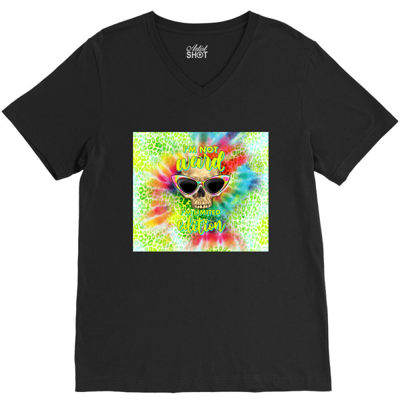 I'm Not Weird I'm Limited Edition V-Neck Tee by TumblerDesignByShophia | Artistshot