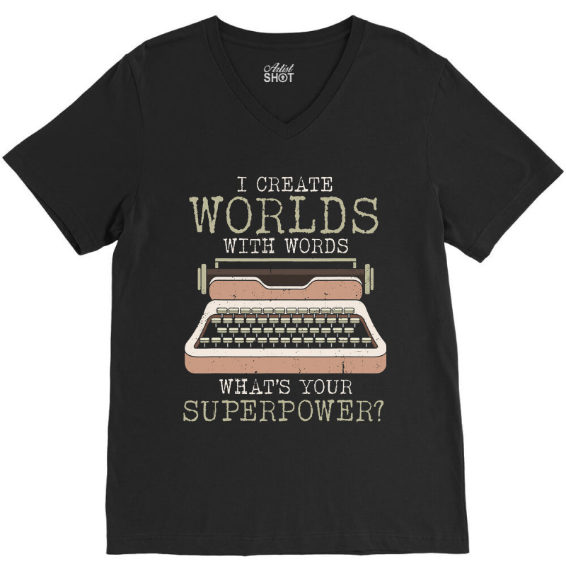 I Create Worlds With Words Writer Book Author Type V-Neck Tee by NeirlLowry | Artistshot