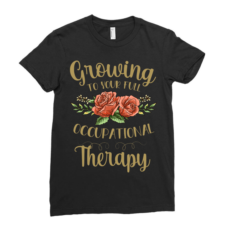 Growing To Your Full Potential Occupational Therap Ladies Fitted T-Shirt by MahloBrook | Artistshot