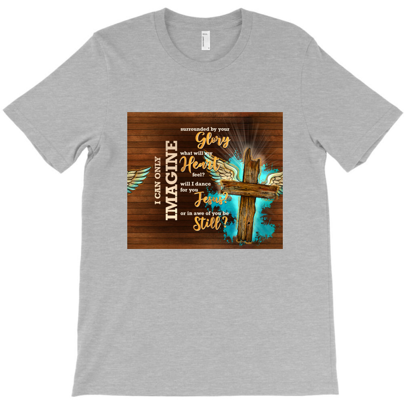 I Can Imagine T-Shirt by TumblerDesignByShophia | Artistshot