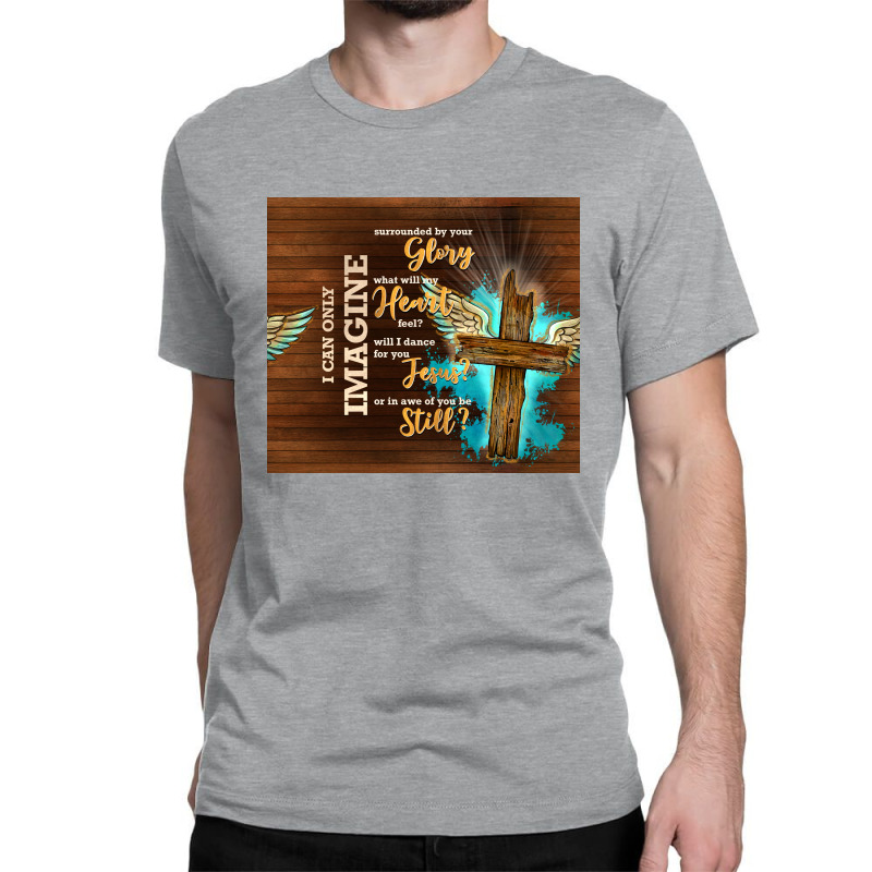 I Can Imagine Classic T-shirt by TumblerDesignByShophia | Artistshot