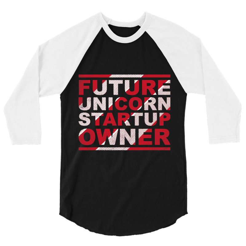 Future Unicorn Startup Owner Hustler Ceo Entrepren 3/4 Sleeve Shirt | Artistshot