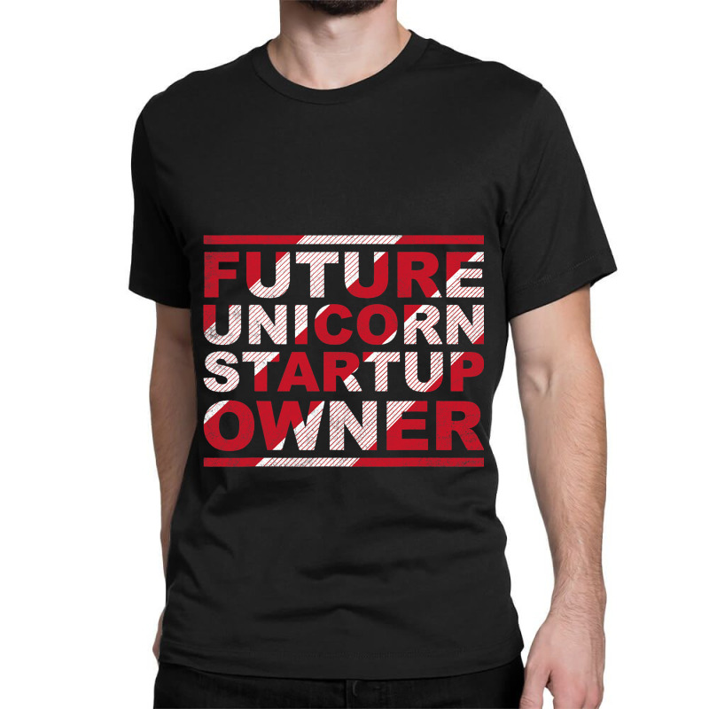 Future Unicorn Startup Owner Hustler Ceo Entrepren Classic T-shirt | Artistshot