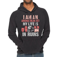 I Am An Archaeologist My Life Is In Ruins Vintage Hoodie | Artistshot