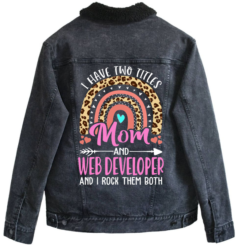 I Have Two Tittles Mom And Web Developer Mothers D Unisex Sherpa-lined Denim Jacket | Artistshot