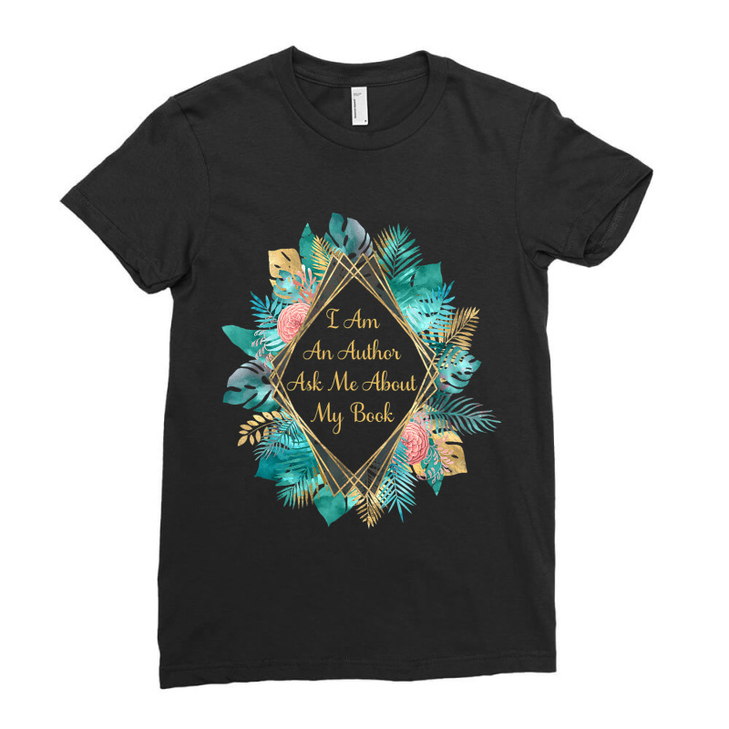 I Am An Author Ask Me About My Book Ladies Fitted T-Shirt by ZuzannaHornber | Artistshot