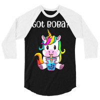 Got Boba Unicorn Boba Tea Kawaii Unicorn Bubble Te 3/4 Sleeve Shirt | Artistshot