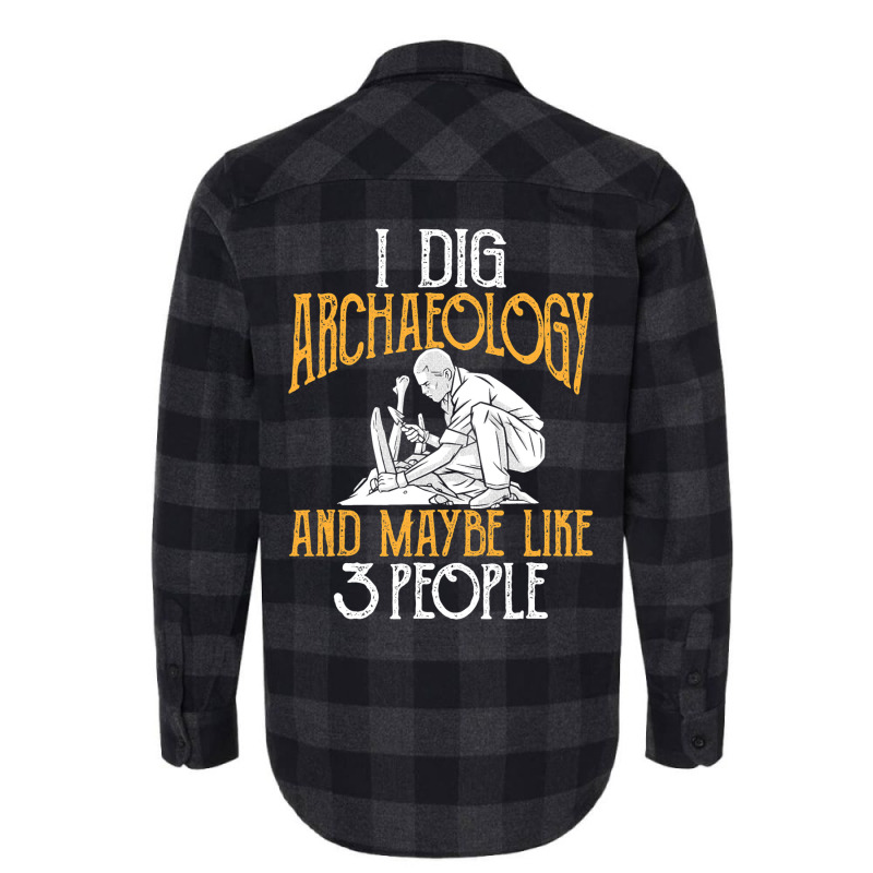 I Dig Archaeology And Maybe Like 3 People Archaeol Flannel Shirt | Artistshot