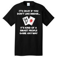 Bridge   Funny Bridge Card Game Smart People Basic T-shirt | Artistshot