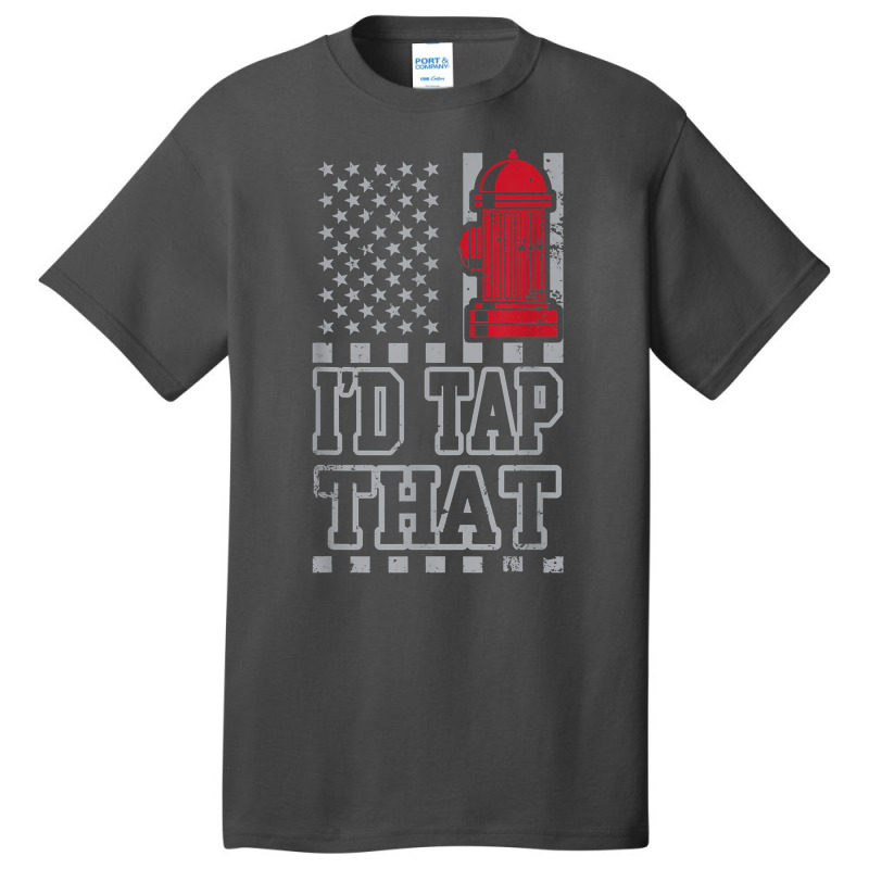 I'd Tap That Funny Firefighter Pride Basic T-shirt | Artistshot