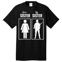 My Sister Is In Army Military Proud Brother Gifts Basic T-shirt | Artistshot