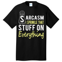 Sarcasm Lover T  Shirt Sarcasm I Sprinkle That Stuff On Everything, Fu Basic T-shirt | Artistshot