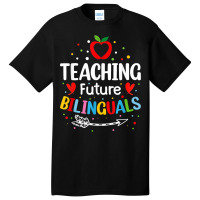 Teaching Future Bilinguals   Spanish Teachers Back To School T Shirt Basic T-shirt | Artistshot