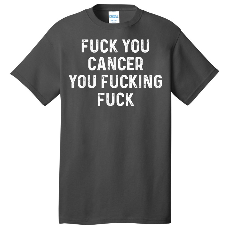 Fuck You Cancer You Fucking Fuck Funny Cancer Awareness Basic T-shirt by KellyStella | Artistshot