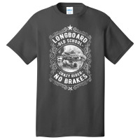 Longboard No Brakes T Shirt Basic T-shirt | Artistshot