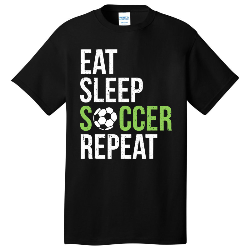 Eat Sleep Soccer Repeat Soccer Player Gift Green Basic T-shirt | Artistshot