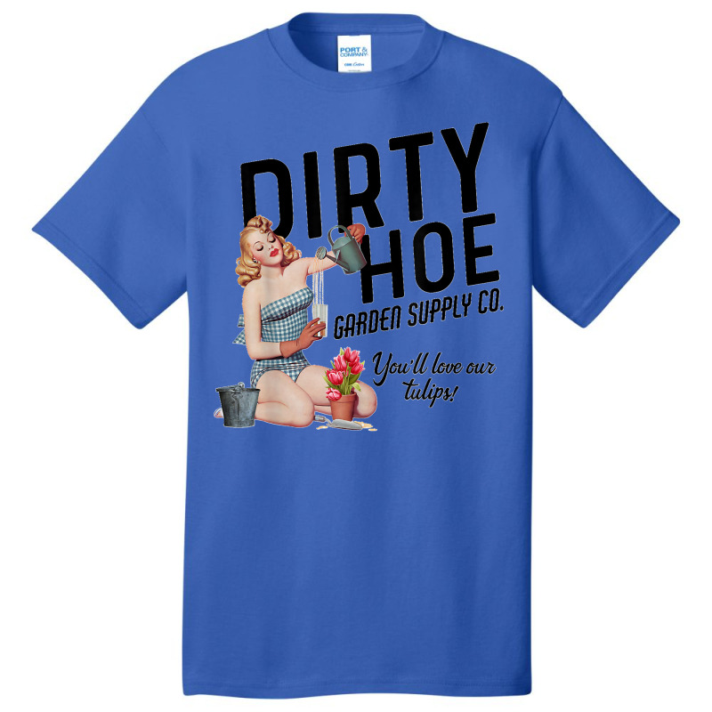 Dirty Hoe Garden Supply Co.lt T Shirt Basic T-shirt | Artistshot