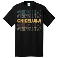 Chikeluba Chikeluba Chikeluba Chikeluba Chikeluba Basic T-shirt | Artistshot