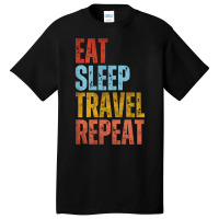 Travel T  Shirt E A T S L E E P T R A V E L R E P E A T T  Shirt Basic T-shirt | Artistshot